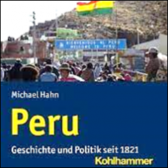 Peru. Geschichte und Politik seit 1821