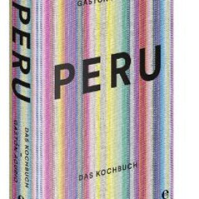 Die Fibel von Perus Starkoch Gastón Acurio auf deutsch Die Fibel von Perus Starkoch Gastón Acurio auf deutsch