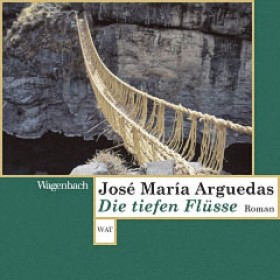 Los ríos profundos / Die tiefen Flüsse Los ríos profundos / Die tiefen Flüsse
